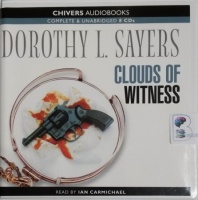Clouds of Witness written by Dorothy L. Sayers performed by Ian Carmichael on CD (Unabridged)